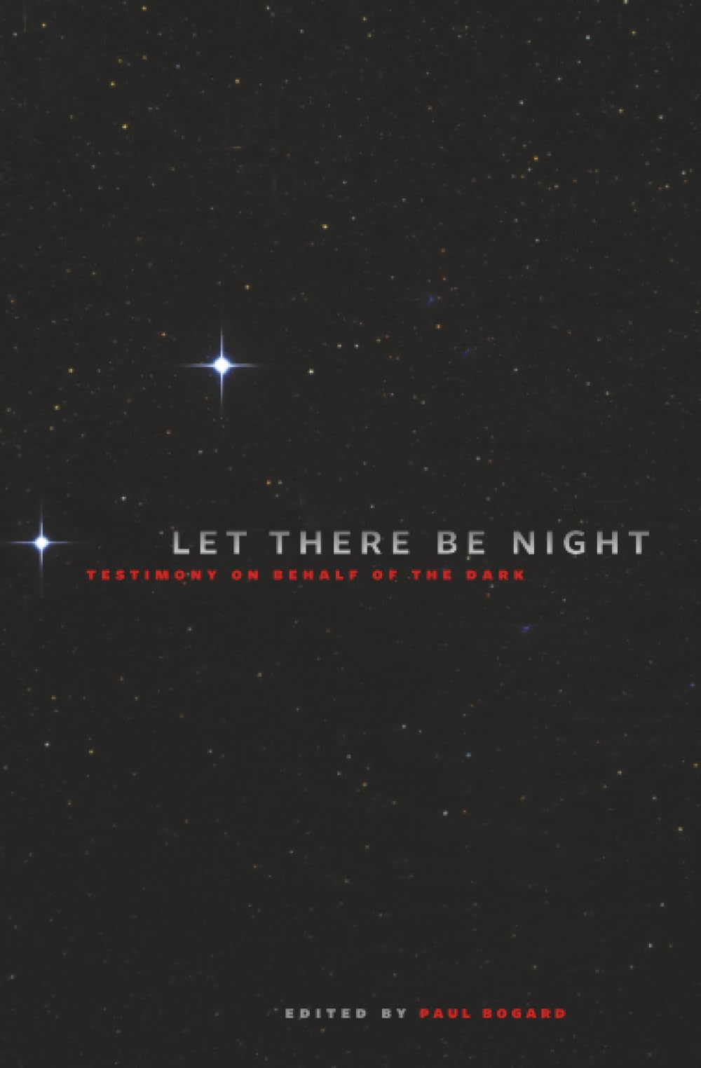 Let There be Night: Testimony on Behalf of the Dark