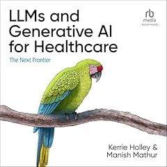 LLMs and Generative AI for Healthcare Audiolibro Por Kerrie Holley, Manish Mathur arte de portada