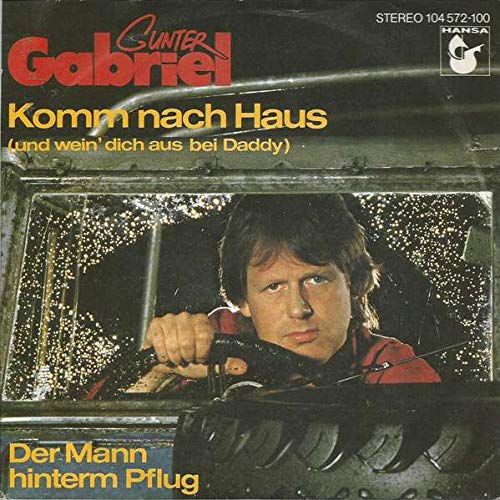 Gunter Gabriel - Komm Nach Haus (Und Wein' Dich Aus Bei Daddy) / Der Mann Hinterm Pflug - Hansa - 104 572