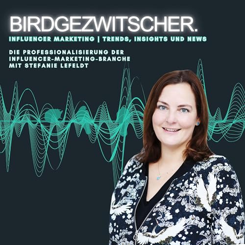 Die Professionalisierung der Influencer Marketing Branche mit Stefanie Lefeldt