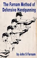 The Farnam Method of Defensive Handgunning 1885036000 Book Cover