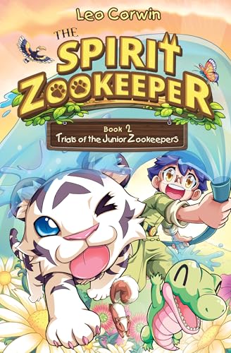 The Spirit Zookeeper Book 2 Trials of the Junior Zookeepers: A Hilarious and Heartwarming Adventure of Friendship Between Humans and Animals: Middle Grade Fantasy for Kids 8-12