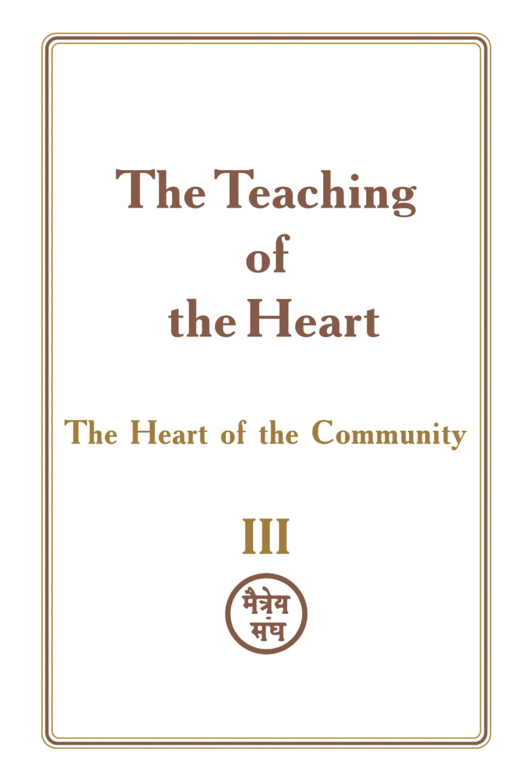 The Teaching of the Heart: Volume III — The Heart of the Community