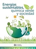 Energías sustentables, química verde y sociedad Energías sustentables, química verde y sociedad