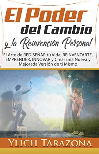El Poder del Cambio y la Reinvención Personal: El arte de REDISEÑAR tú vida, REINVENTARTE, emp...