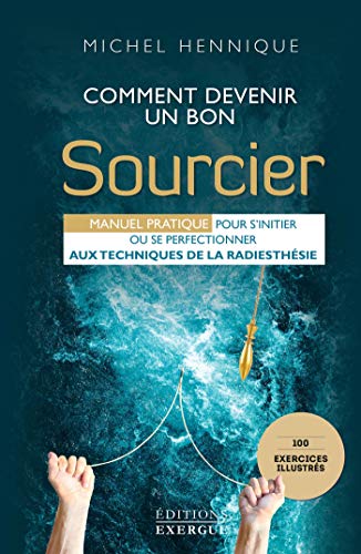 🤗📓📁📚 Télécharger 🔉👍 Comment devenir un bon sourcier : Manuel pratique pous s'initier ou se perfectionner aux techniques Gratuit