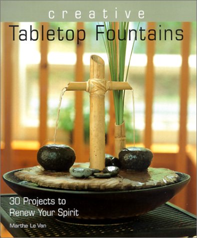Creative Tabletop Fountains: 30 Projects to Renew Your Spirit