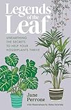 Legends of the Leaf: Unearthing the secrets to help your houseplants thrive