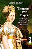  Therese von Bayern: Eine Königin zwischen Liebe, Pflicht und Widerstand