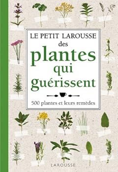 Petit Larousse des Plantes qui guerissent (French Edition)