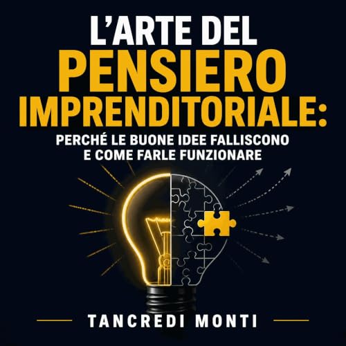 L'arte del pensiero imprenditoriale: Perch&eacute; le buone idee falliscono e come farle funzionare Titelbild