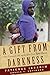 A Gift from Darkness: How I Escaped with My Daughter from Boko Haram