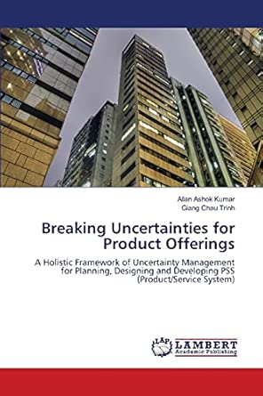 Breaking Uncertainties for Product Offerings: A Holistic Framewor...