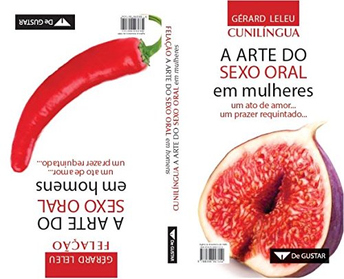 Cunilíngua e Felação. A Arte do Sexo Oral em Mulheres/Homens (Frente e Verso)