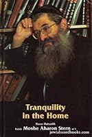 Tranquility In The Home: Rabbi Moshe Aharon Stern B0030USJE6 Book Cover