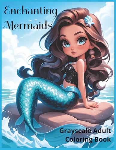 Enchanting Mermaids Greyscale Adult Coloring Book