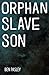 Orphan Slave Son