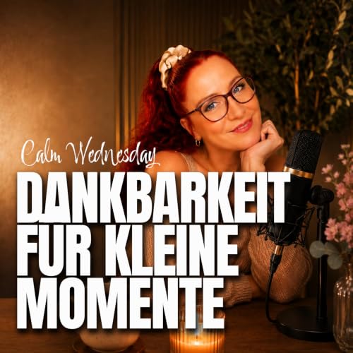 DANKBARKEIT F&Uuml;R KLEINE MOMENTE