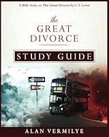 The Great Divorce Study Guide: A Bible Study on the C.S. Lewis Book The Great Divorce 1547067446 Book Cover