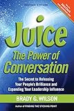 wilson juice 100 chile  Juice: The Power of Conversation—The Secret to Releasing Your People’s Brilliance and Expanding Your Leadership Influence, Revised Edition (English Edition)