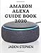 Produktbild AMAZON ALEXA GUIDE BOOK 2020: A guidebook to take charge of your Amazon Alexa Speakers with actual screen shots to assist even a beginner will boss Alexa easily....