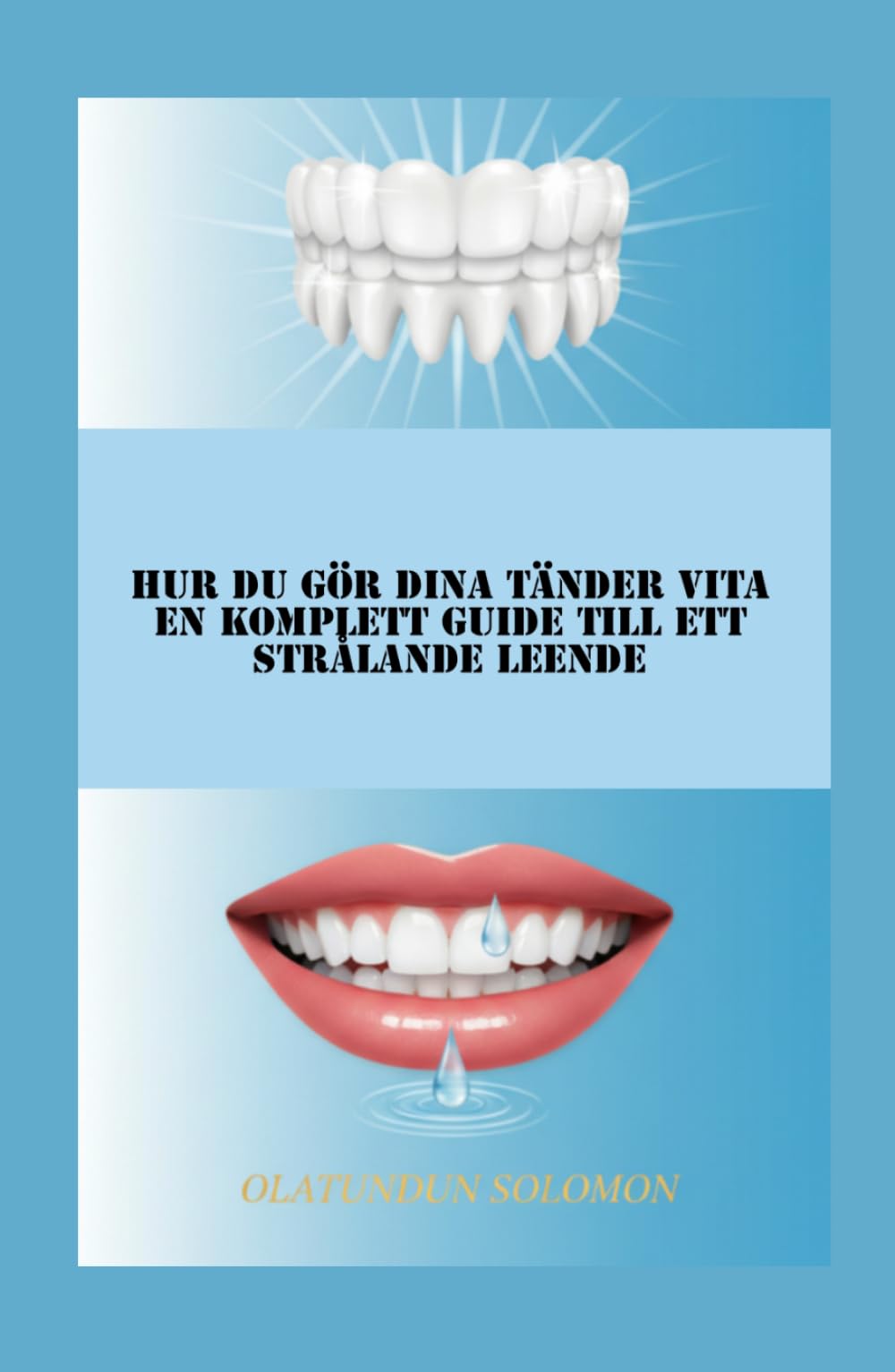 Hur du gör dina tänder vita En komplett guide till ett strålande leende