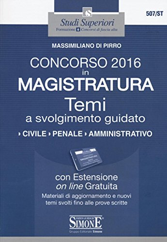 Concorso 2016 in magistratura. Temi a svolgimento guidato. Civile, penale, amministrativo. Con espansione online Concorso 2016 in magistratura. Temi a svolgimento guidato. Civile, penale, amministrativo. Con espansione online