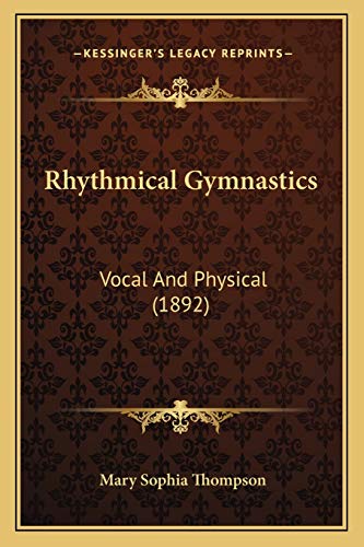 Rhythmical Gymnastics: Vocal And Physical (1892)