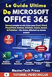  Le guide ultime de Microsoft Office 365: Manuel complet et mis à jour pour Excel, Word, PowerPoint, Outlook, OneNote, Teams, Access et Publisher – Du niveau débutant au niveau avancé