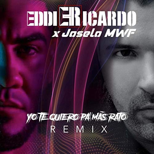 Yo Te Quiero Pa' Más Rato (Remix) [feat. Joselomwf] de Eddie Ricardo ...
