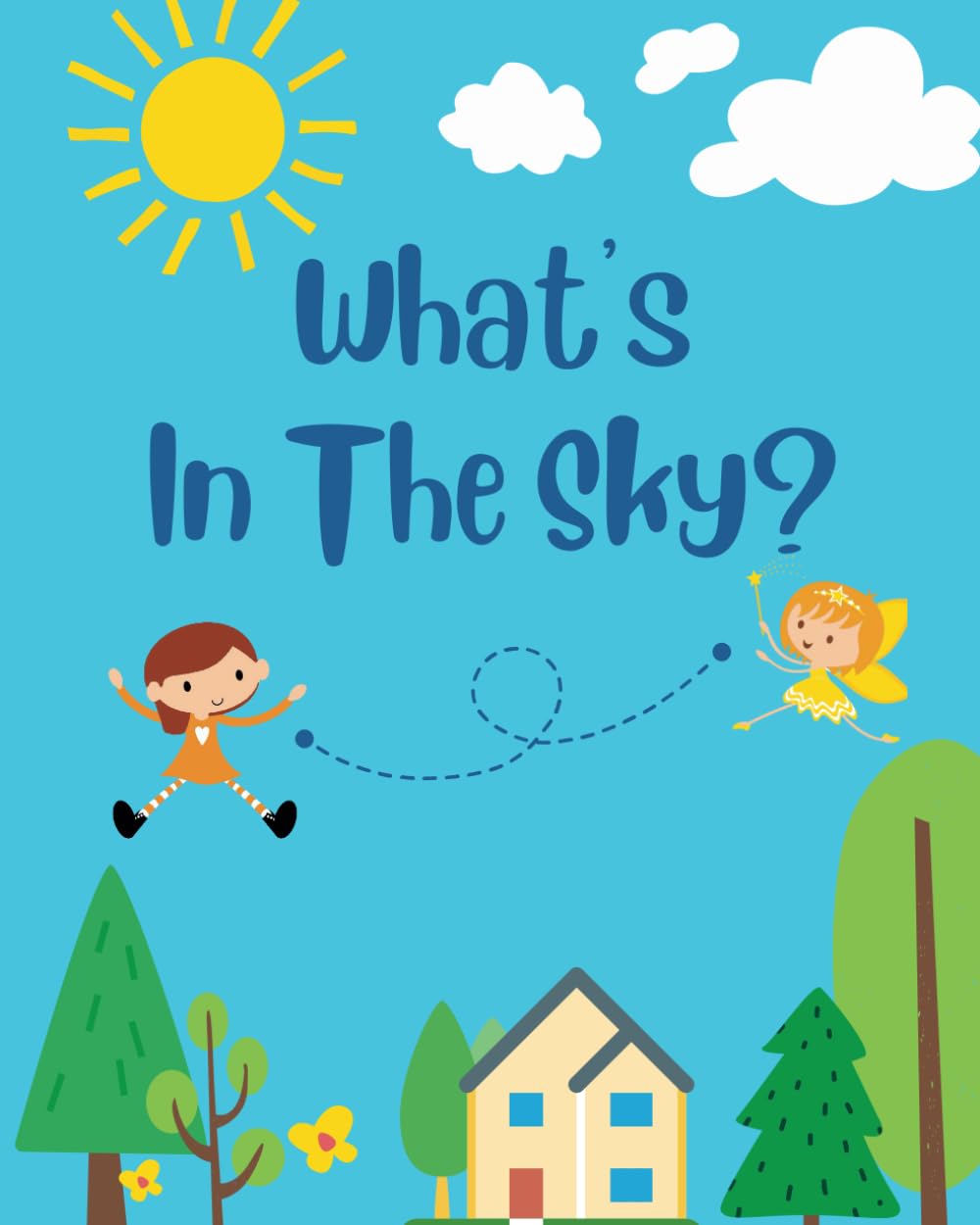 What's In The Sky?: Fairy Tale Books of The Sky for Kids Ages 3-8 (In the Nature)