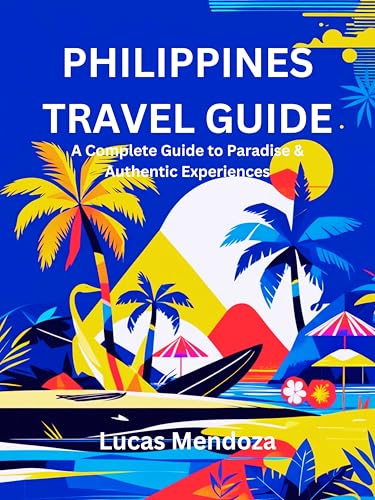 Philippines Travel Guide: A Complete Guide to Paradise & Authentic Experiences