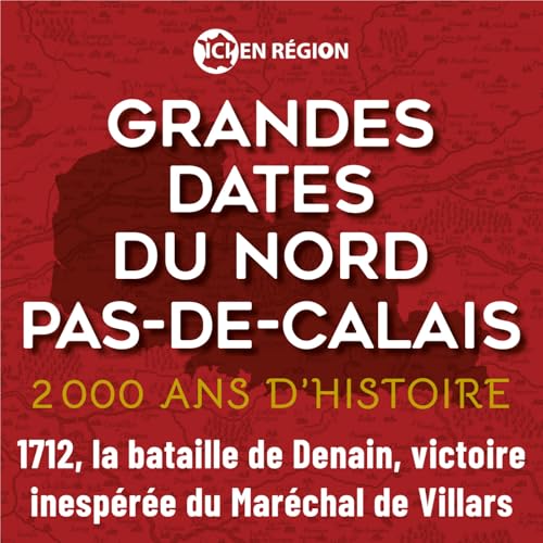 1712, la bataille de Denain, victoire inesp&eacute;r&eacute;e du Mar&eacute;chal de Villars