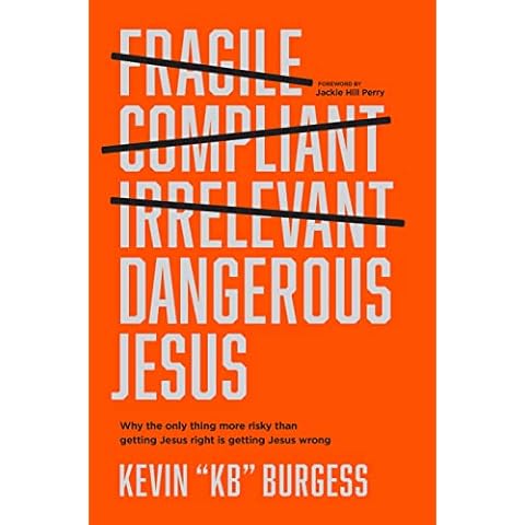 Dangerous Jesus: Why the Only Thing More Risky than Getting Jesus Right Is Getting Jesus Wrong Cover