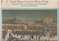 And Miss Carter Wore Pink: Scenes from an Edwardian Childhood 0030913365 Book Cover