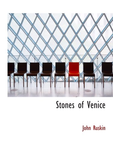 Stones of Venice: Introductory Chapters and Local Indices for the Us