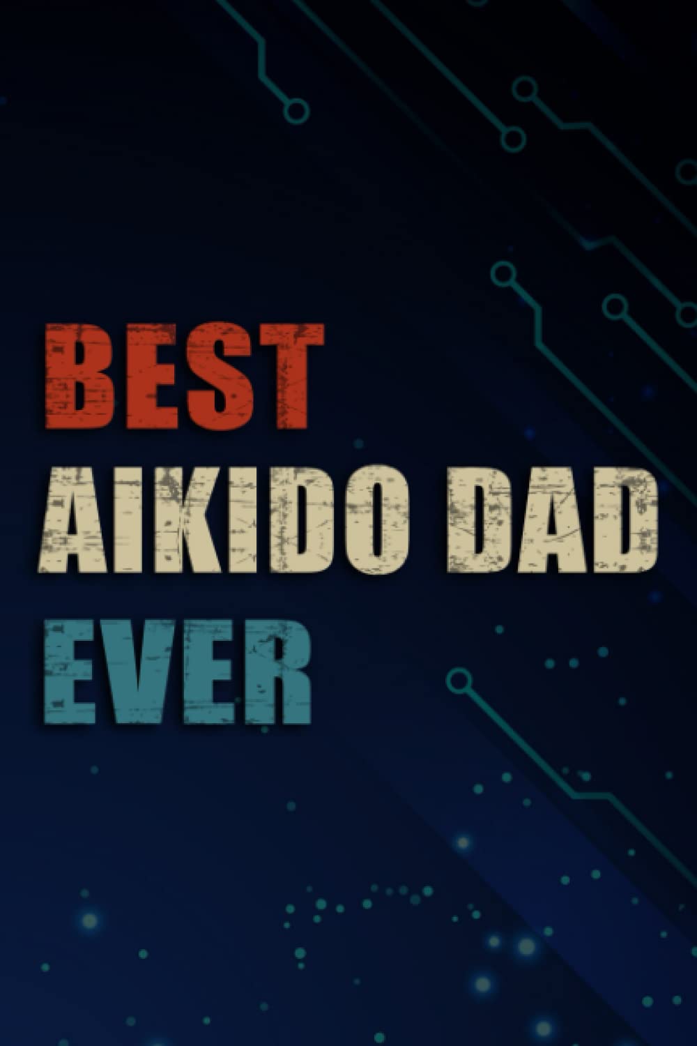 Chrismas Gifts - Mens Aikido self defense martial art best aikido dad ever Family: aikido dad, Funny & Unique Christmas Gift for Men, Him, Dad, ... Present - Mens Stocking Stuffer,Management