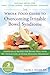 The Whole-Food Guide to Overcoming Irritable Bowel Syndrome: Strategies and Recipes for Eating Well With IBS, Indigestion, and Other Digestive Disorders (The New Harbinger Whole-Body Healing Series)