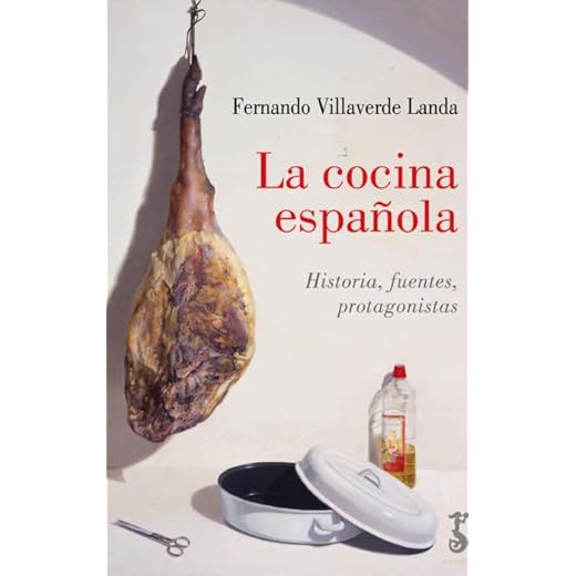 La cocina española; Historia, fuentes, protagonistas