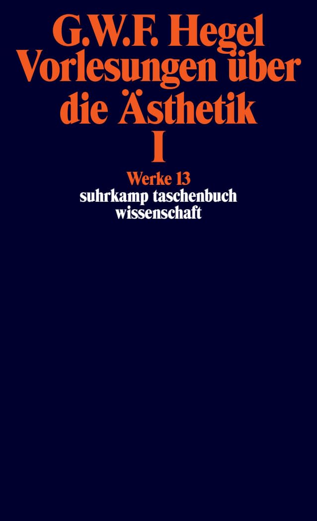 Vorlesungen Uber Die Asthetik; Tl.1: Werke in 20 Bänden, Band13.