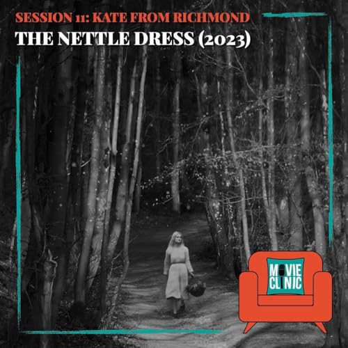 『Movie Clinic - Session 11: Kate from Richmond - The Nettle Dress (2023)』のカバーアート