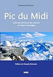  Pic du Midi: Cent ans de vie et de science en haute montagne
