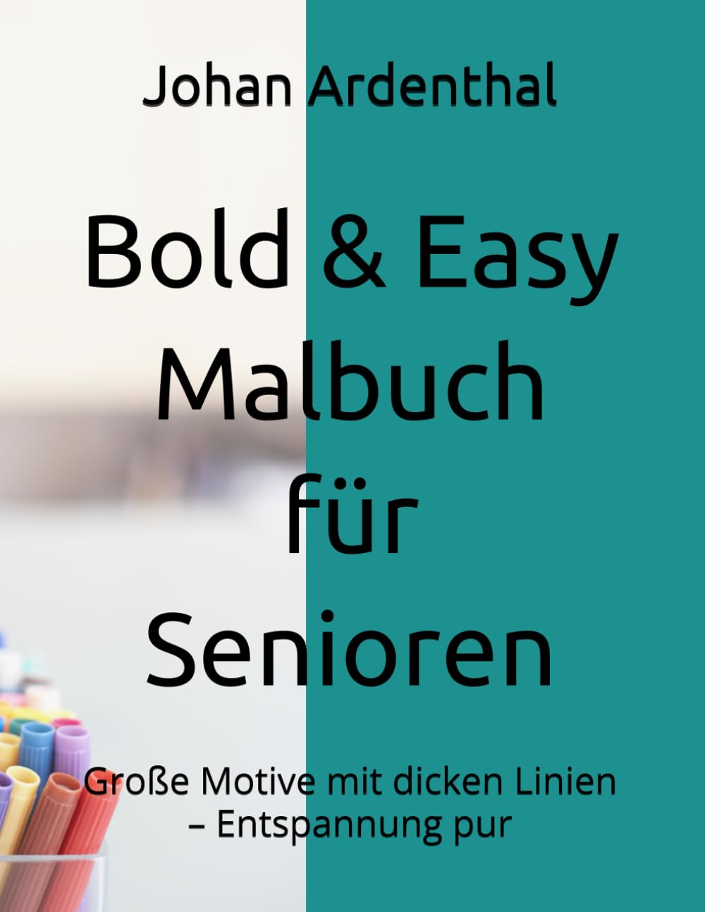 Bold & Easy Malbuch für Senioren: Große Motive mit dicken Linien – Entspannung pur