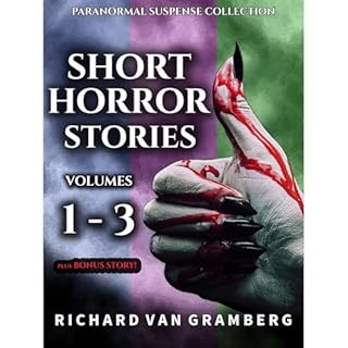 Short Horror Stories Volumes 1-3 (Paranormal Suspense Collection) Audiolibro Por Richard Van Gramberg arte de portada