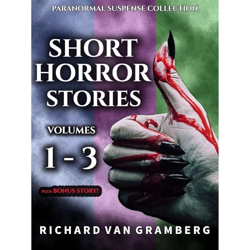 Short Horror Stories Volumes 1-3 (Paranormal Suspense Collection) Audiolibro Por Richard Van Gramberg arte de portada