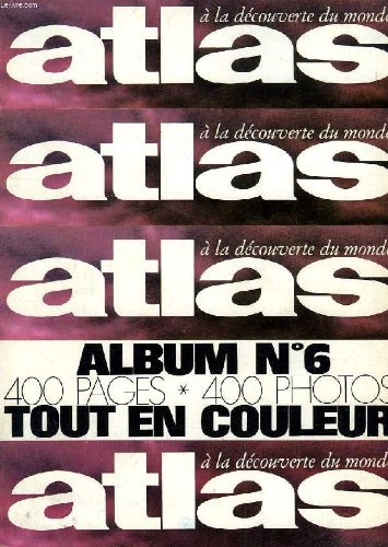 ATLAS A DECOUVRIR DU MONDE - ALBUM N°6 - MENSUELS N°69 - 69 - 70 - 71