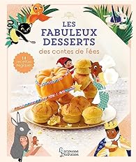 couverture de : Les Fabuleux desserts des contes de f&eacute;es