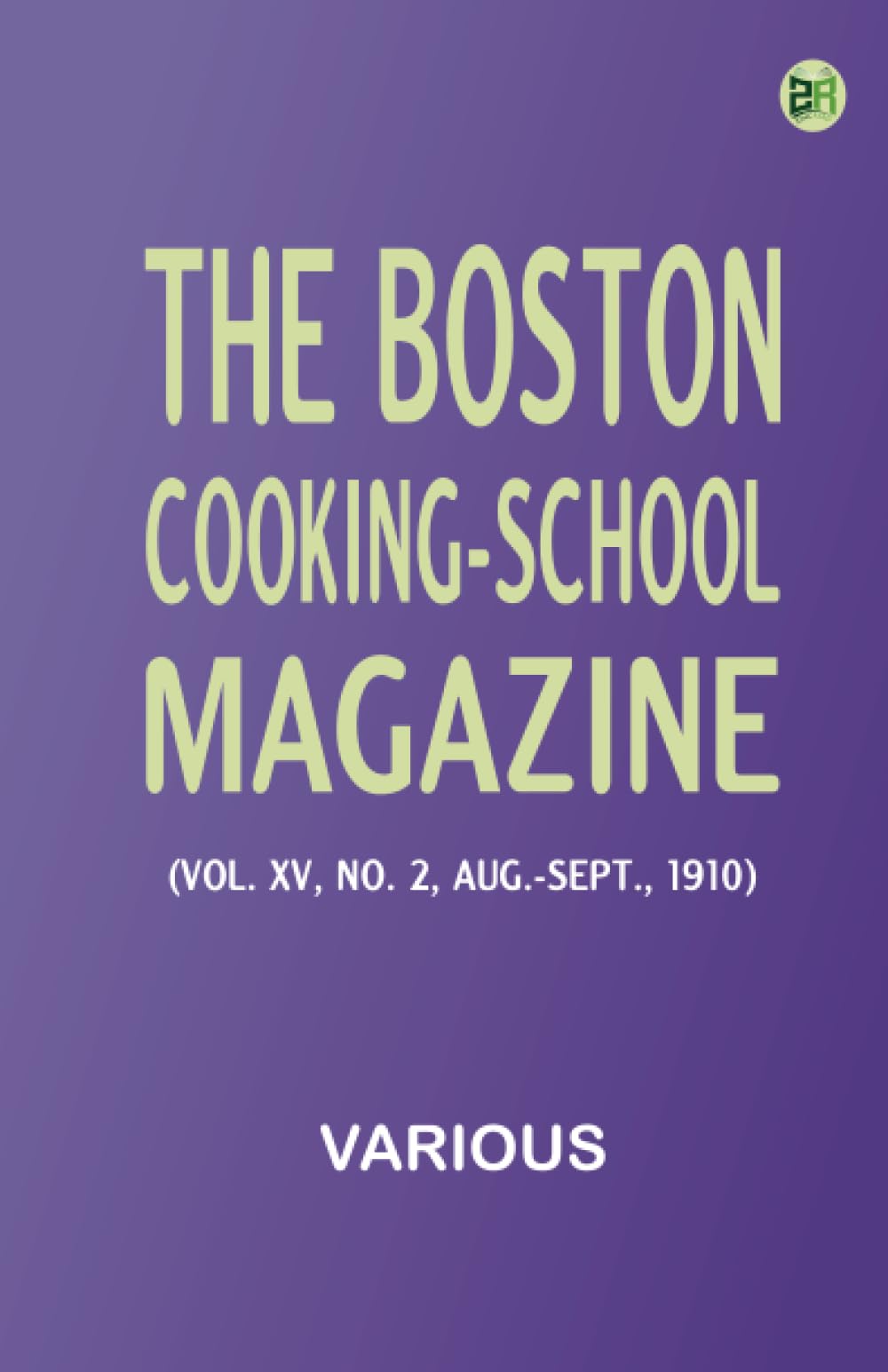 The Boston Cooking-School Magazine (Vol. XV, No. 2, Aug.-Sept., 1910)