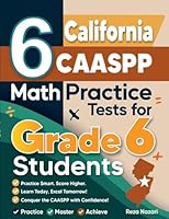 6 California CAASPP Math Practice Tests for Grade 6 Students: A Complete Guide to Building Math Mastery and Excelling on the California CAASPP Test B0G2SM4ZGV Book Cover