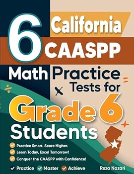 Paperback 6 California CAASPP Math Practice Tests for Grade 6 Students: A Complete Guide to Building Math Mastery and Excelling on the California CAASPP Test Book